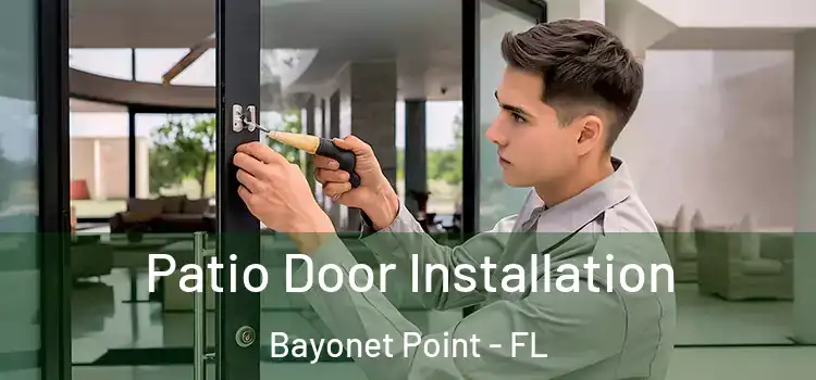 Patio Door Installation Bayonet Point - FL